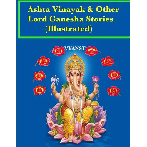 Ashta vinayak and other Lord Ganesha Stories (Illustrated): Tales from Indian Mythology