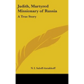 Judith, Martyred Missionary of Russia: A True Story
