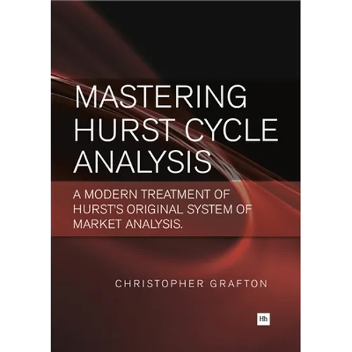 Mastering Hurst Cycle Analysis: A Modern Treatment of Hurst's Original System of Financial Market Analysis