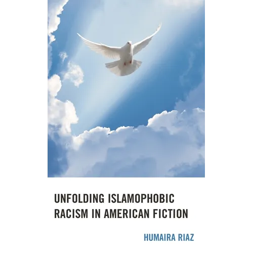 Unfolding Islamophobic Racism in American Fiction