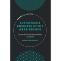 Sustainable Business in the Arab Region: Corporate Social Responsibility Vs Culture