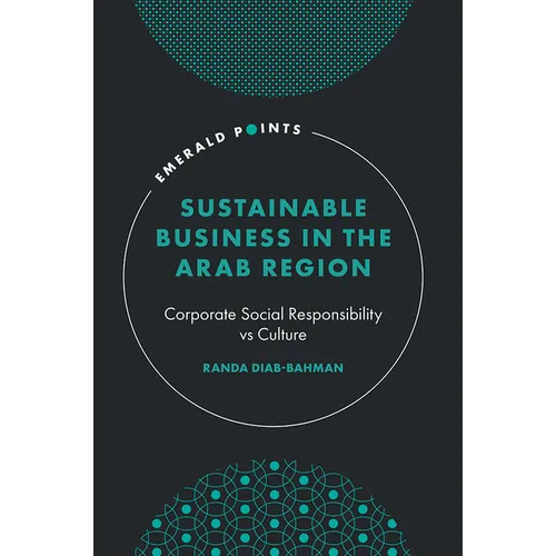 Sustainable Business in the Arab Region: Corporate Social Responsibility Vs Culture