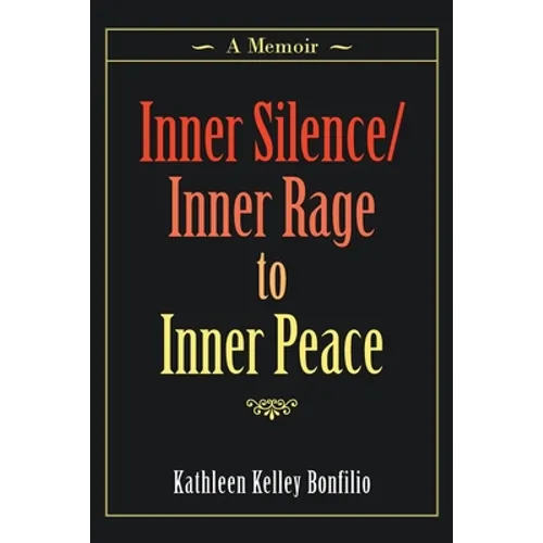 Inner Silence/Inner Rage to Inner Peace: A Memoir