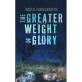 The Greater Weight of Glory: A Memoir