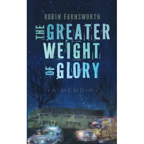 The Greater Weight of Glory: A Memoir