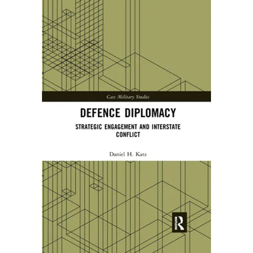 Defence Diplomacy: Strategic Engagement and Interstate Conflict