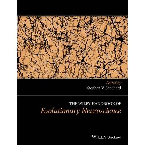 The Wiley Handbook of Evolutionary Neuroscience