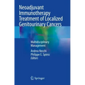 Neoadjuvant Immunotherapy Treatment of Localized Genitourinary Cancers: Multidisciplinary Management