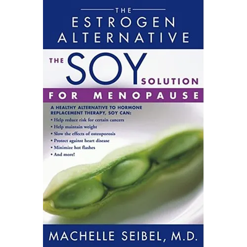 The Soy Solution for Menopause: The Estrogen Alternative