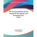 The Ancient Melodies Of The Liturgy Of The Spanish And Portuguese Jews (1857)