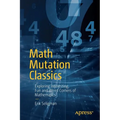 Math Mutation Classics: Exploring Interesting, Fun and Weird Corners of Mathematics