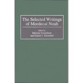 The Selected Writings of Mordecai Noah