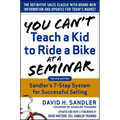 You Can't Teach a Kid to Ride a Bike at a Seminar, 2nd Edition: Sandler Training's 7-Step System for Successful Selling