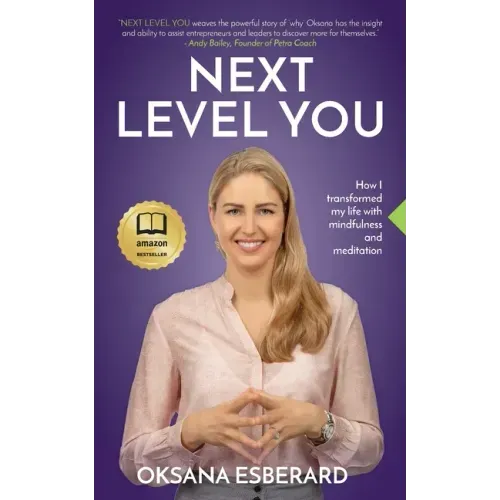 Next Level You: How I transformed my life with mindfulness and meditation