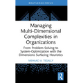 Managing Multi-Dimensional Complexities in Organizations: From Problem-Solving to System-Optimization with the Dimensions Surfacing Heuristics