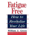 Fatigue Free: How to Revitalize Your Life