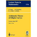 Arithmetic Theory of Elliptic Curves: Lectures Given at the 3rd Session of the Centro Internazionale Matematico Estivo (C.I.M.E.)Held in Cetaro, Italy