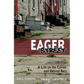 Eager Street: A Life on the Corner and Behind Bars