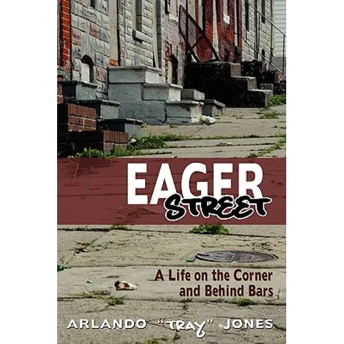 Eager Street: A Life on the Corner and Behind Bars