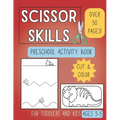 Scissor Skills Preschool Activity Book: Learn to Cut Lines and Shapes Fun Cutting & Coloring Books for Kids Preschool Learning Activities for 3-5 Year