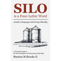 SILO is a Four-Letter Word: Leader Language and Group Identity A Practical Guide to the New Discipline of Intergroup Leadership