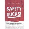 Safety Sucks!: The Bull $H!# in the Safety Profession They Don't Tell You About