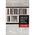 A Revolution in Type: Gender and the Making of the American Yiddish Press