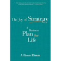 Joy of Strategy: A Business Plan for Life