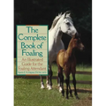The Complete Book of Foaling: An Illustrated Guide for the Foaling Attendant
