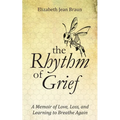 The Rhythm of Grief: A Memoir of Love, Loss, and Learning to Breathe Again