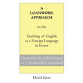 A Loanword Approach to the Teaching of English as a Foreign Language in Korea: Exploring the Effectiveness of a Multimedia Curriculum