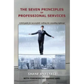 The Seven Principles of Professional Services: A field guide for successfully walking the consulting tightrope