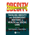 Tackling Obesity and Overweight Matters in Health and Social Care