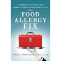 The Food Allergy Fix: An Integrative and Evidence-Based Approach to Food Allergen Desensitization