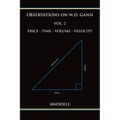 Observations on W.D. Gann Vol. 2: Price - Time - Volume - Velocity