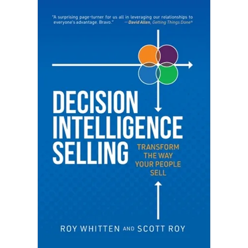 Decision Intelligence Selling: Transform the Way Your People Sell