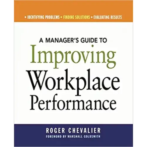 A Manager's Guide to Improving Workplace Performance
