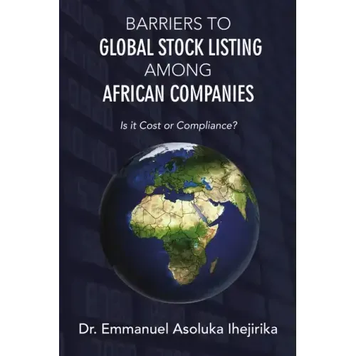 Barriers to Global Stock Listing Among African Companies: Is It Cost or Compliance?