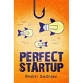 Perfect Startup: A Complete System for Becoming a Successful Entrepreneur