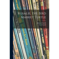 Rosalie, the Bird Market Turtle
