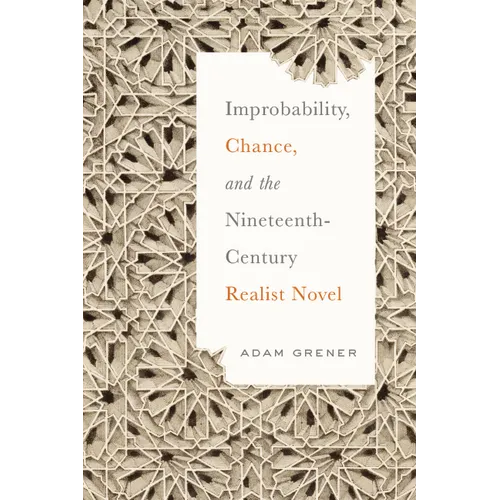 Improbability, Chance, and the Nineteenth-Century Realist Novel