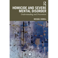 Homicide and Severe Mental Disorder: Understanding and Prevention