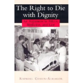 The Right to Die with Dignity: An Argument in Ethics, Medicine, and Law
