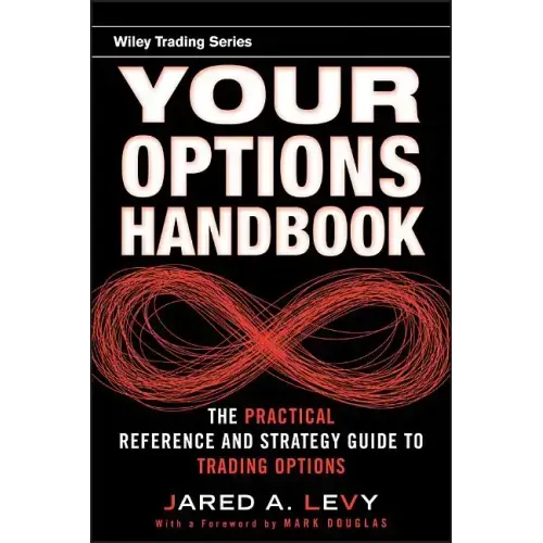 Your Options Handbook: The Practical Reference and Strategy Guide to Trading Options