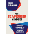 The Scavenger Mindset: Rethinking Leadership to unlock the untapped talent within