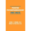 Pediatric Psychopharmacology: Fast Facts