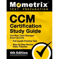CCM Certification Study Guide - Certified Case Manager Exam Secrets, Full-Length Practice Test, Step-by-Step Review Video Tutorials: [4th Edition]
