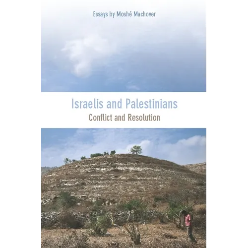 Israelis and Palestinians: Conflict and Resolution
