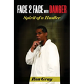 Face 2 Face with Danger: Spirit of a Hustler