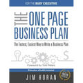 The One Page Business Plan for the Busy Executive: The Fastest, Eaiest Way to Write a Business Plan